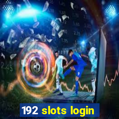 192 slots login